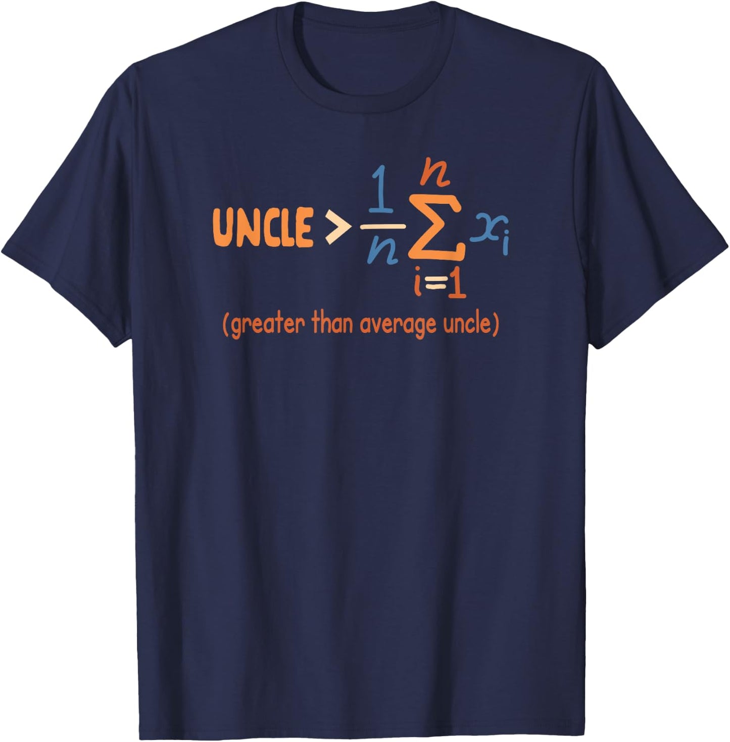 Uncle Math Teacher Father’s Day Greater Than Average Uncle T-Shirt - T-Shirt | Navy