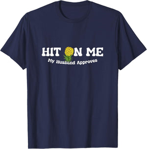 Hit On Me My Husband Approves Funny Pineapple Jokes T-Shirt - T-Shirt | Navy