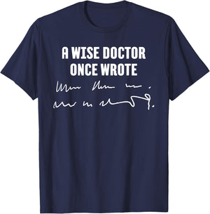 A Wise Doctor Once Wrote Medical Doctor Handwriting T-Shirt - T-Shirt | Navy