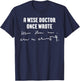 A Wise Doctor Once Wrote Medical Doctor Handwriting T-Shirt - T-Shirt | Navy