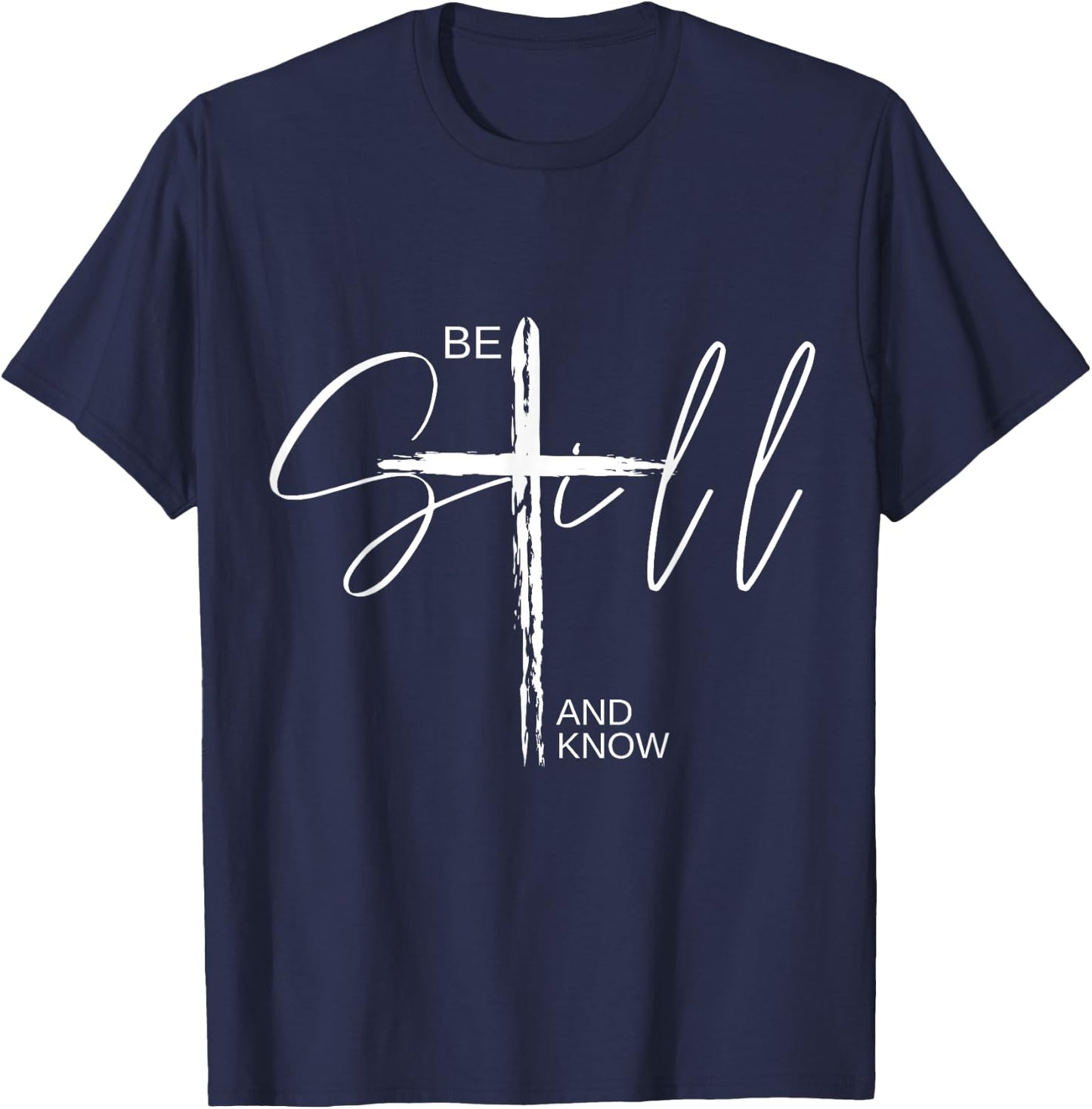 Be Still and Know Inspirational Christian Easter T-Shirt - T-Shirt | Navy