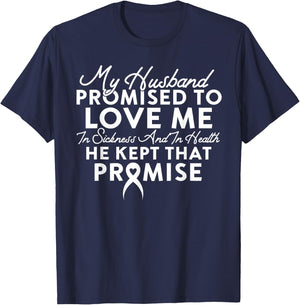 My Husband Promised To Love Me In Sickness And In Health T-Shirt - T-Shirt | Navy