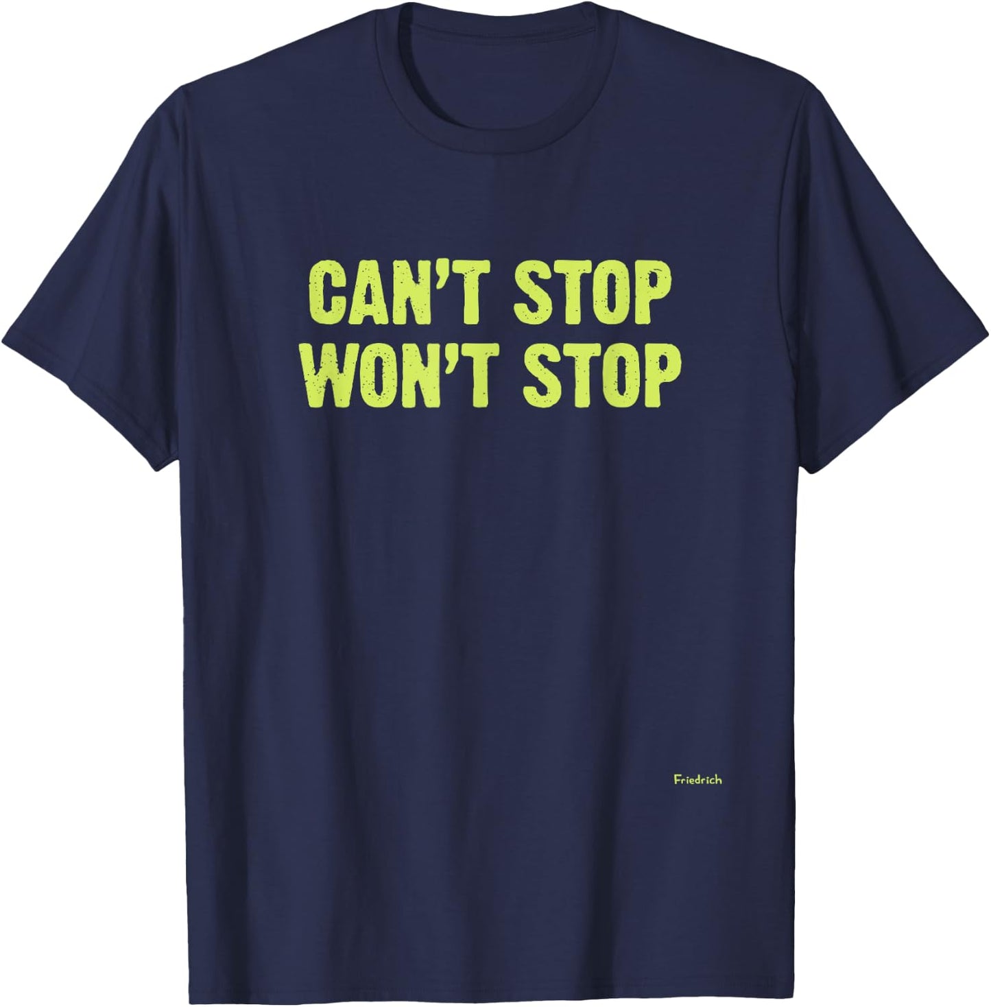 Can’t Stop Won’t Stop T-Shirt - T-Shirt | Navy