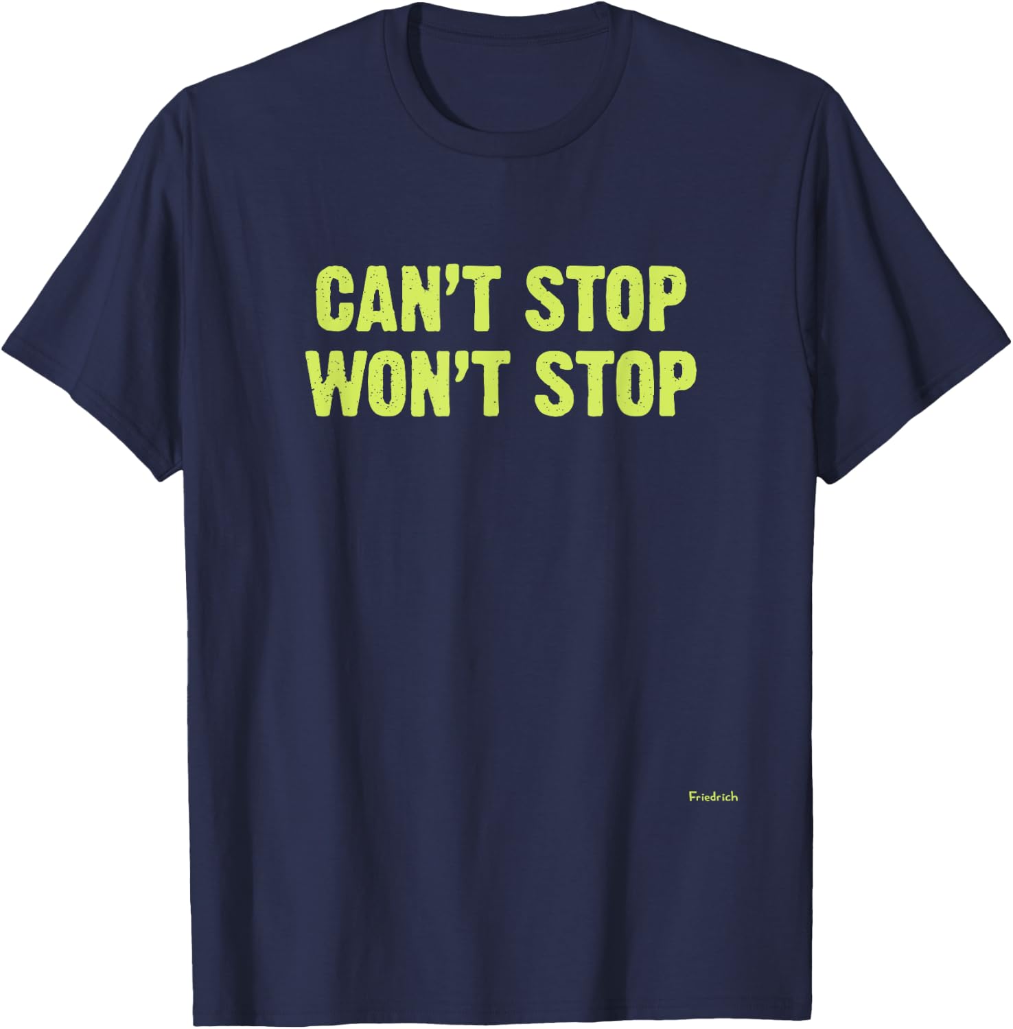 Can’t Stop Won’t Stop T-Shirt - T-Shirt | Navy