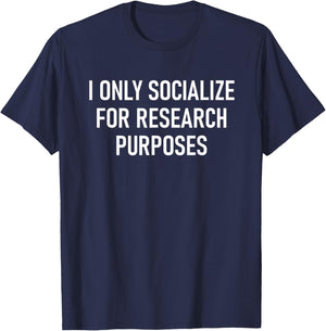 I Only Socialize For Research Purposes, Psychology Funny T-Shirt - T-Shirt | Navy