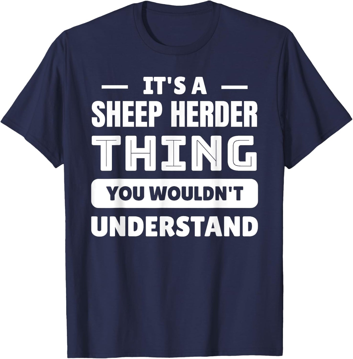 It's A Sheep Herder Thing You Wouldn't Understand T-Shirt - T-Shirt | Navy