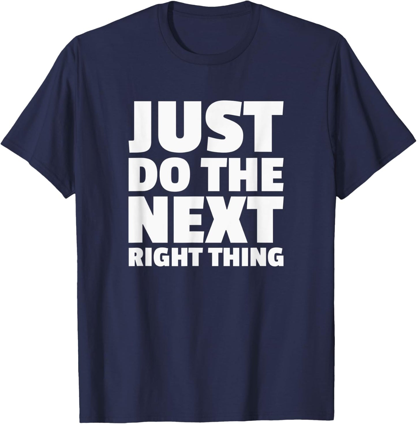 Just Do The Next Right Thing Alcoholics AA NA Anonymous T-Shirt - T-Shirt | Navy