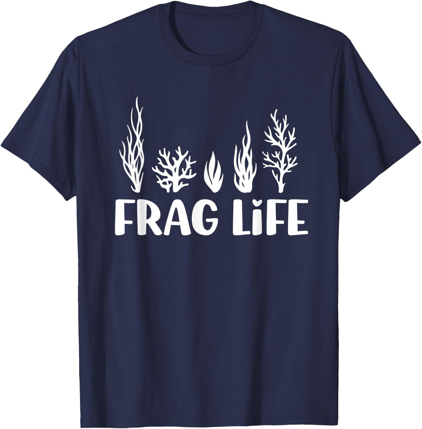 Frag Life Coral Reef Saltwater Aquarium Aquarist Funny T-Shirt - T-Shirt | Navy