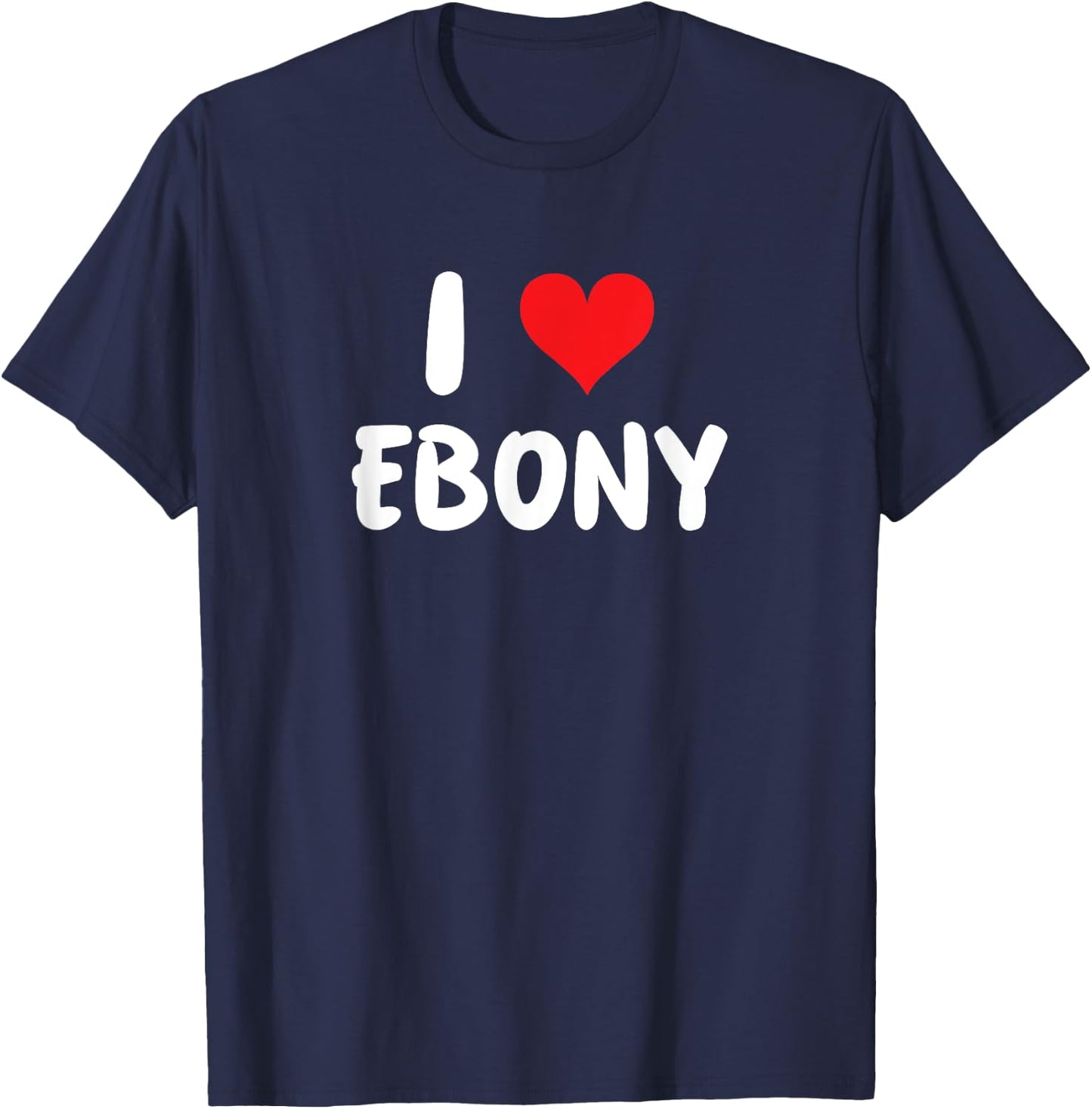 I Love Ebony - Cœur T-Shirt - T-Shirt | Navy