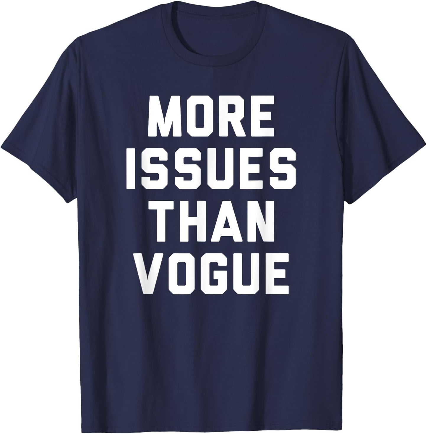 Trendy More Issues Than Vogue Humour T-Shirt - T-Shirt | Navy