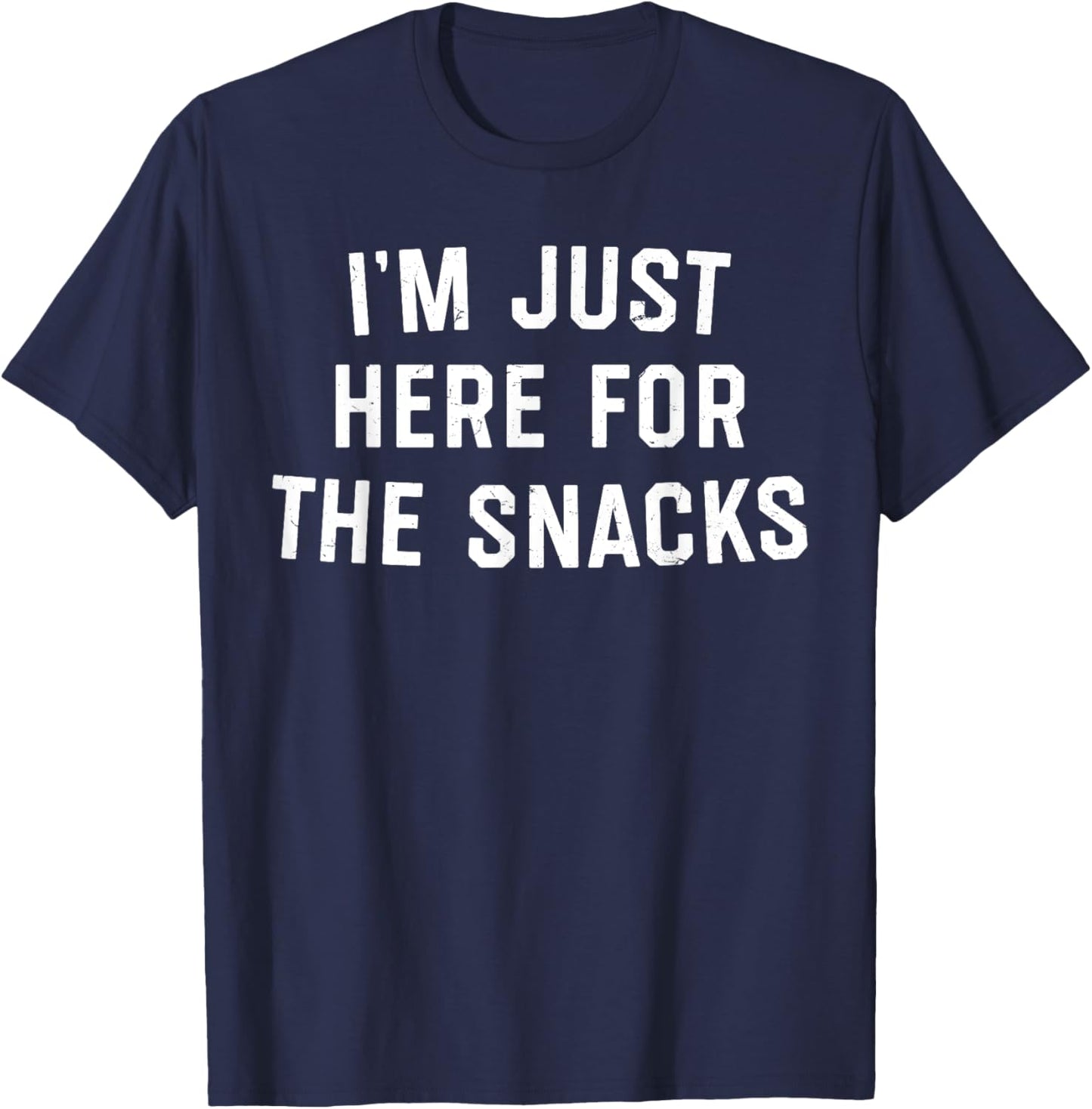 I'm Just Here For The Snacks Shirt T-Shirt - T-Shirt | Navy