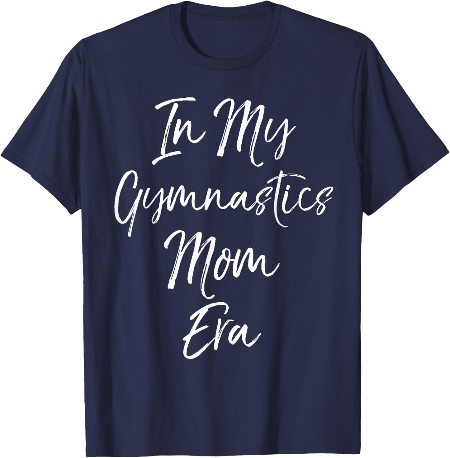 Trendy Gymnast Gift Mothers In My Gymnastics Mom Era T-Shirt - T-Shirt | Navy