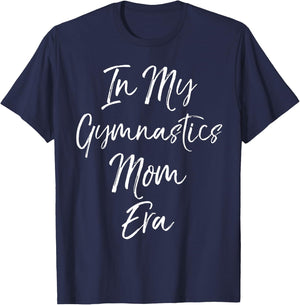 Trendy Gymnast Gift Mothers In My Gymnastics Mom Era T-Shirt - T-Shirt | Navy