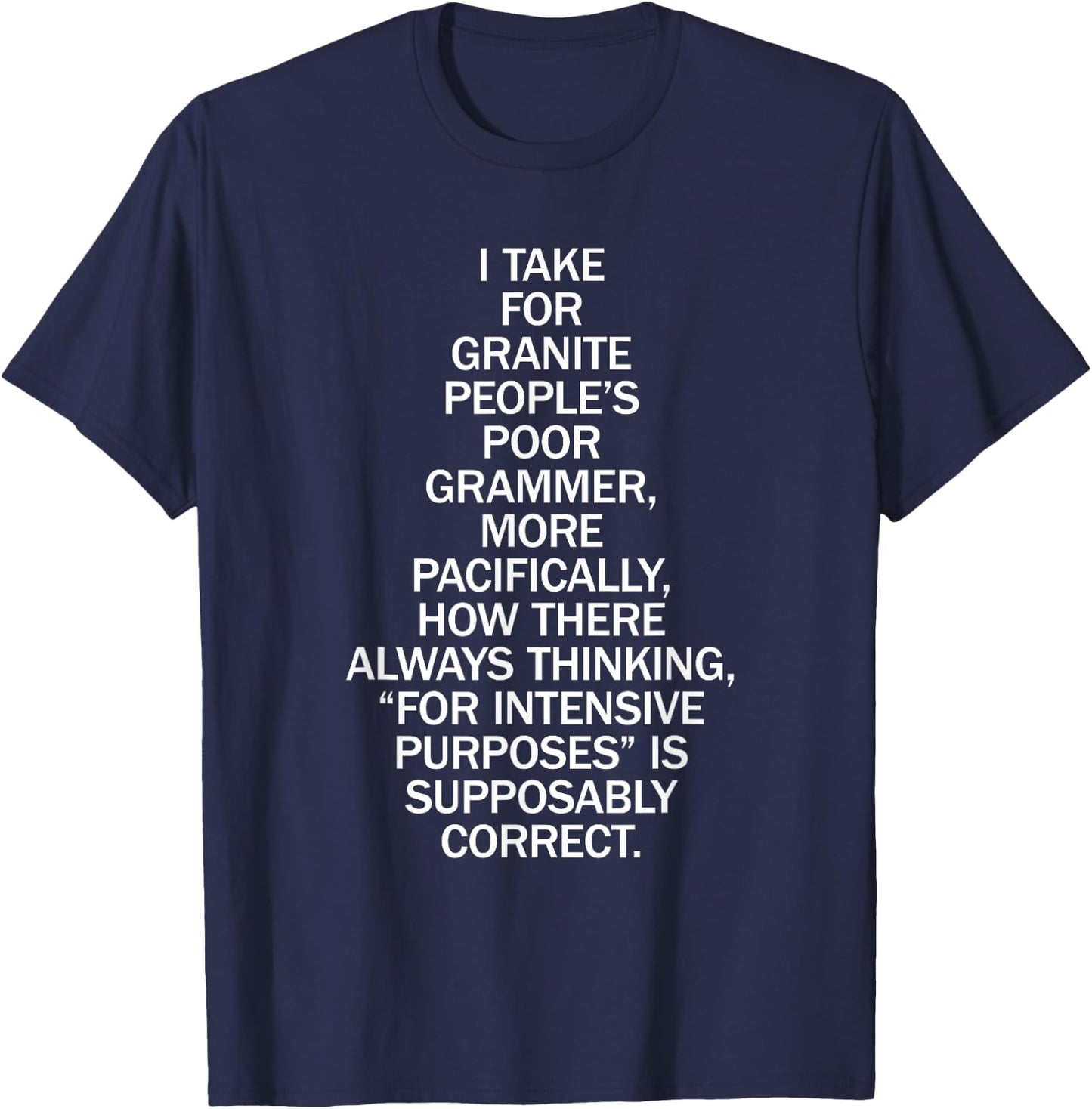 Poor People's Grammer for Intensive Purposes Funny T-Shirt - T-Shirt | Navy