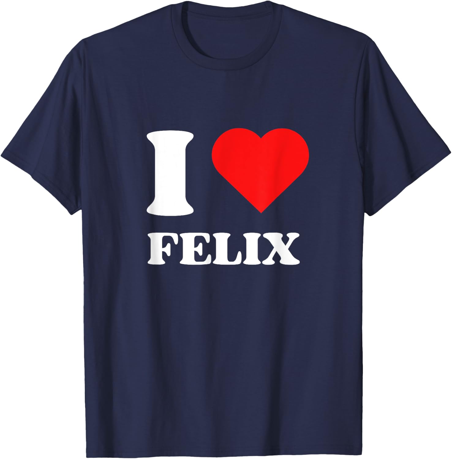 I Love Felix I Heart Felix Name Y2k Valentines Day T-Shirt - T-Shirt | Navy