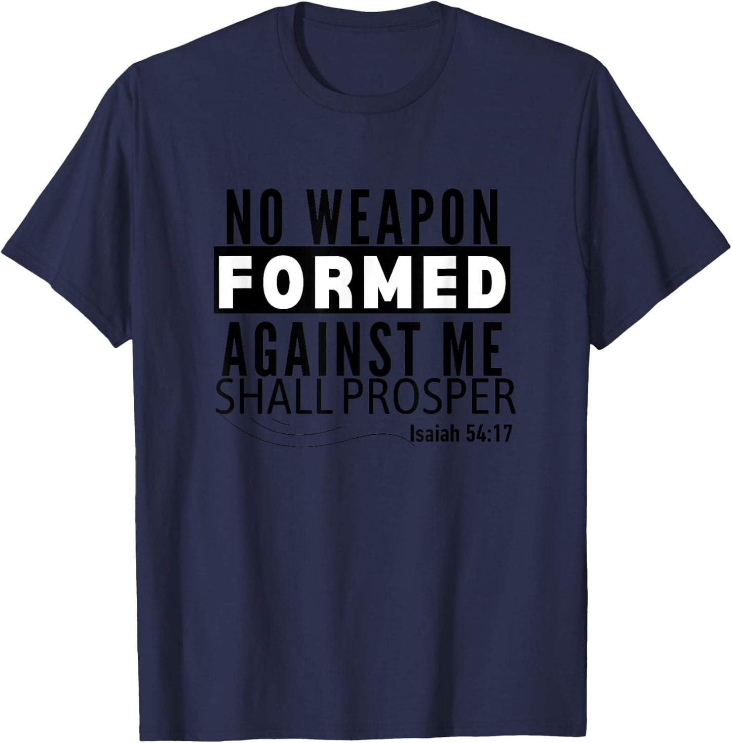 No Weapon Formed Against Me Shall Prosper Christian Clothing T-Shirt - T-Shirt | Navy