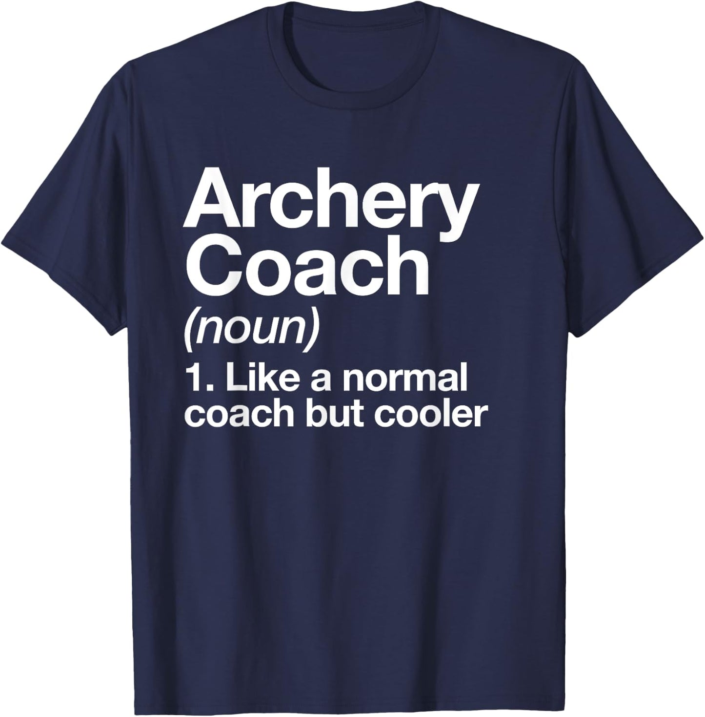 Archery Coach Funny Sports Definition Trainer Instructor T-Shirt - T-Shirt | Navy