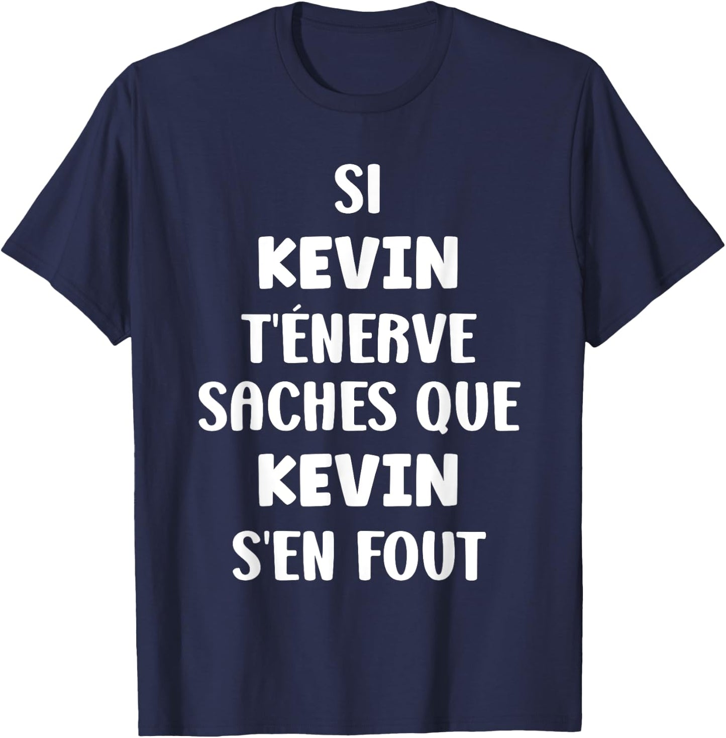Name If Kevin t'énerve Humor Custom Name Kevin , Black, S T-Shirt - T-Shirt | Navy