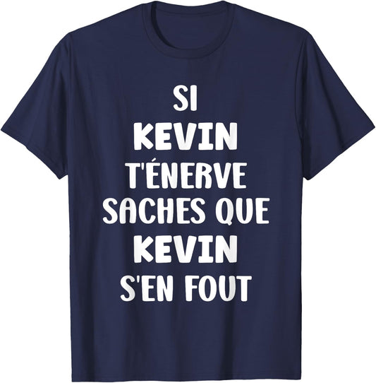 Name If Kevin t'énerve Humor Custom Name Kevin , Black, S T-Shirt - T-Shirt | Navy