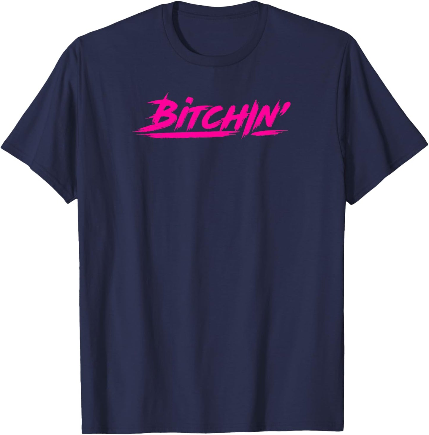 Bitchin gift novelty Shirt for gym goers and lifters T-Shirt - T-Shirt | Navy