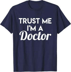 Trust Me I'm A Doctor - Funny Doctor Shirt Gift T-Shirt - T-Shirt | Navy