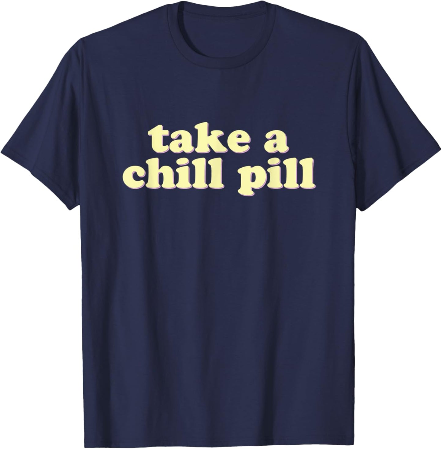 Take a Chill Pill | Funny Quote Retro 80s T-Shirt - T-Shirt | Navy