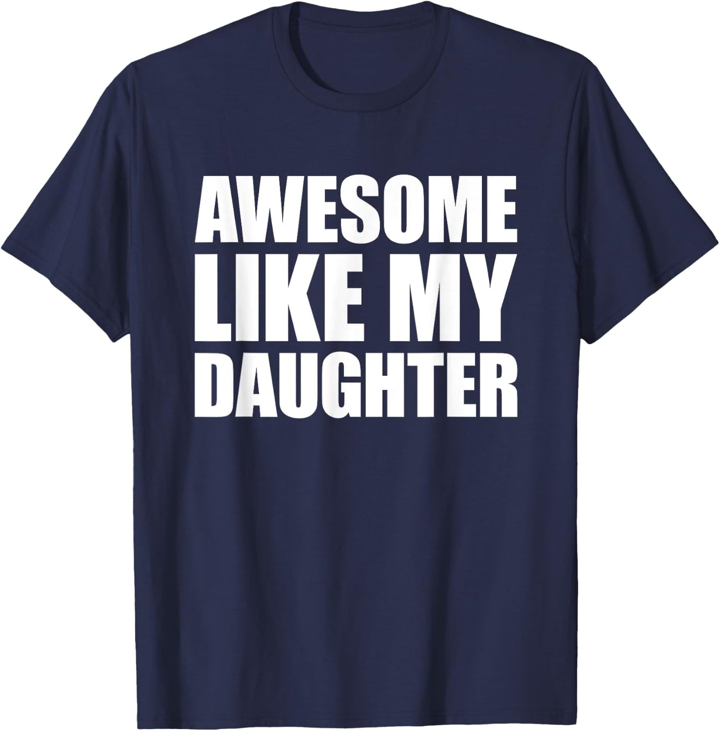 Awesome Like My Daughter T-Shirt - T-Shirt | Navy