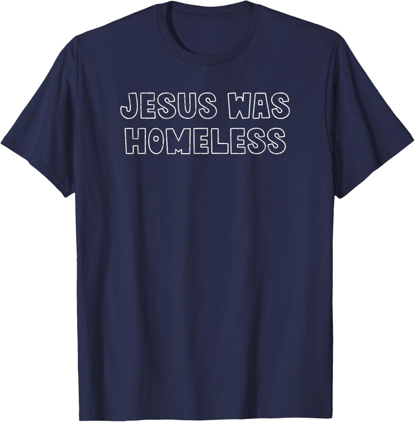 Jesus Was Homeless Christian Jesus Christ Bible Lover T-Shirt - T-Shirt | Navy