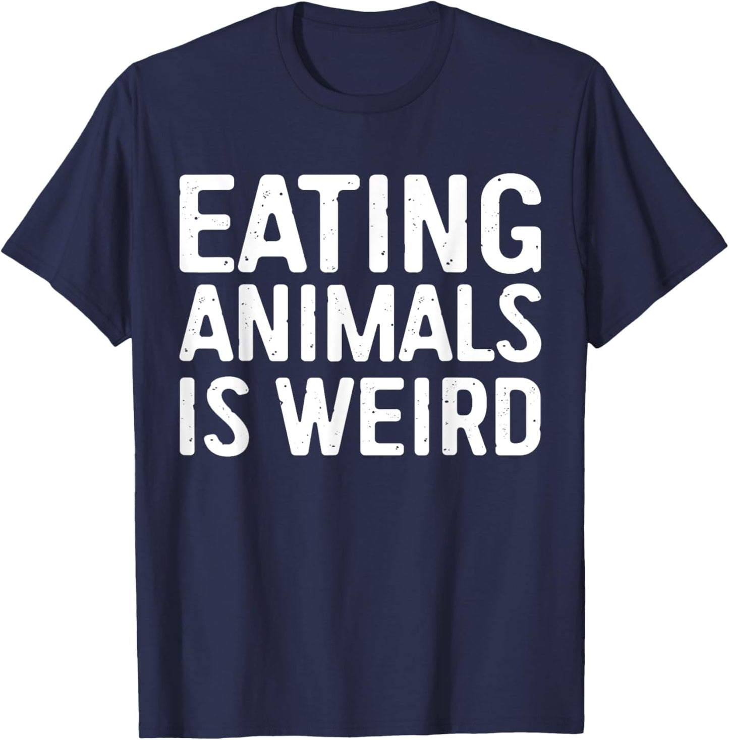 Eating Animals Is Weird Shirt Men Women Kid Vegan Vegetarian T-Shirt - T-Shirt | Navy