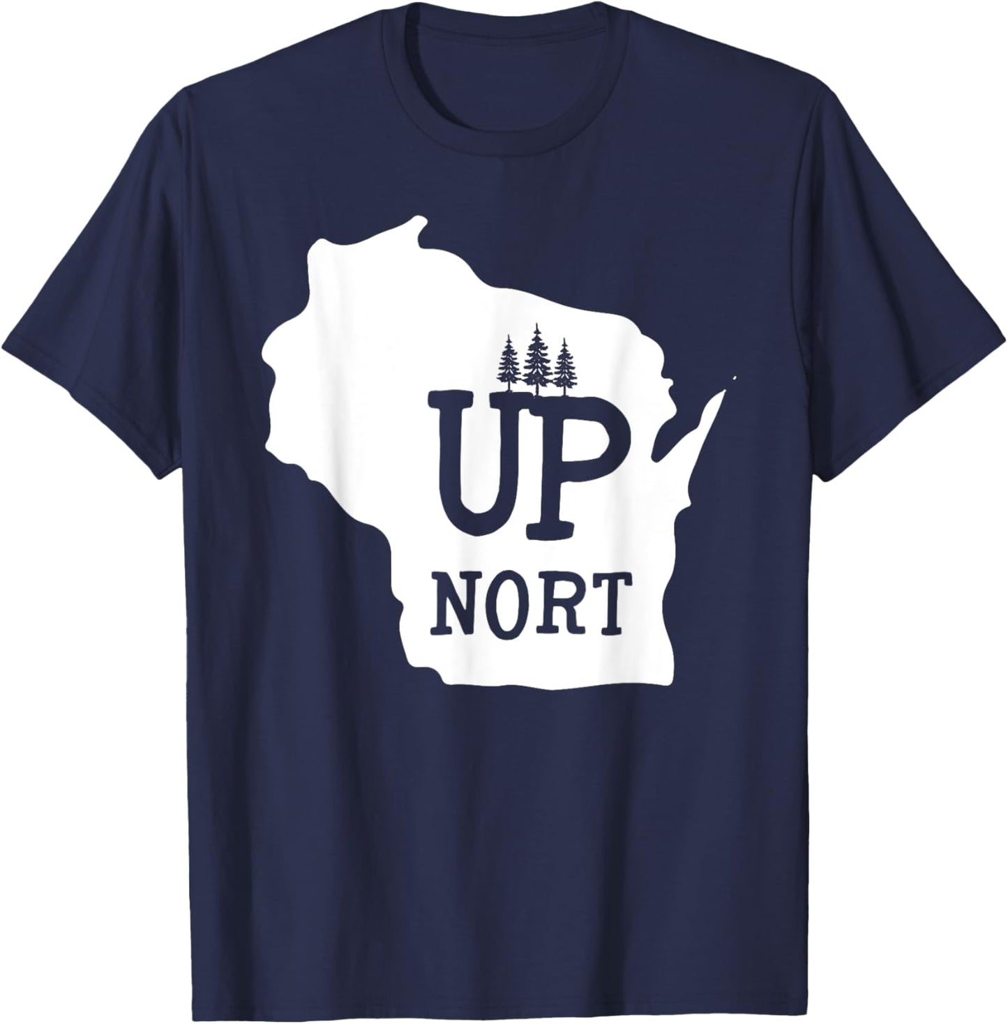 Up Nort Wisconsin | Yooper Up North shirt T-Shirt - T-Shirt | Navy