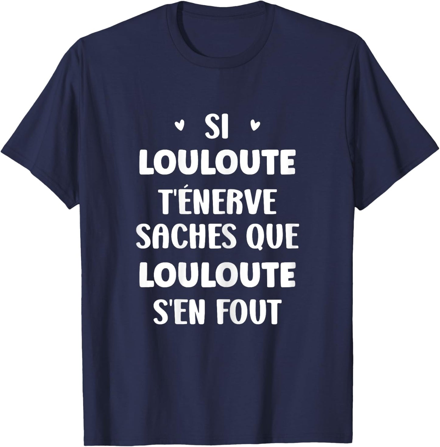 Name Si Louloute t'énerve Humour first name Louloute T-Shirt - T-Shirt | Navy