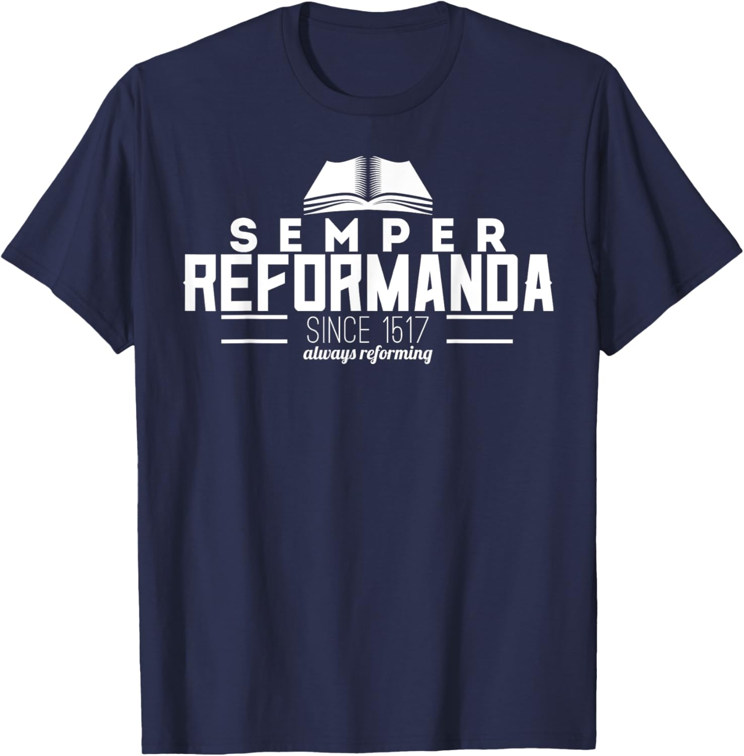 Semper Reformanda Always Reforming Reformed Theology T-Shirt - T-Shirt | Navy