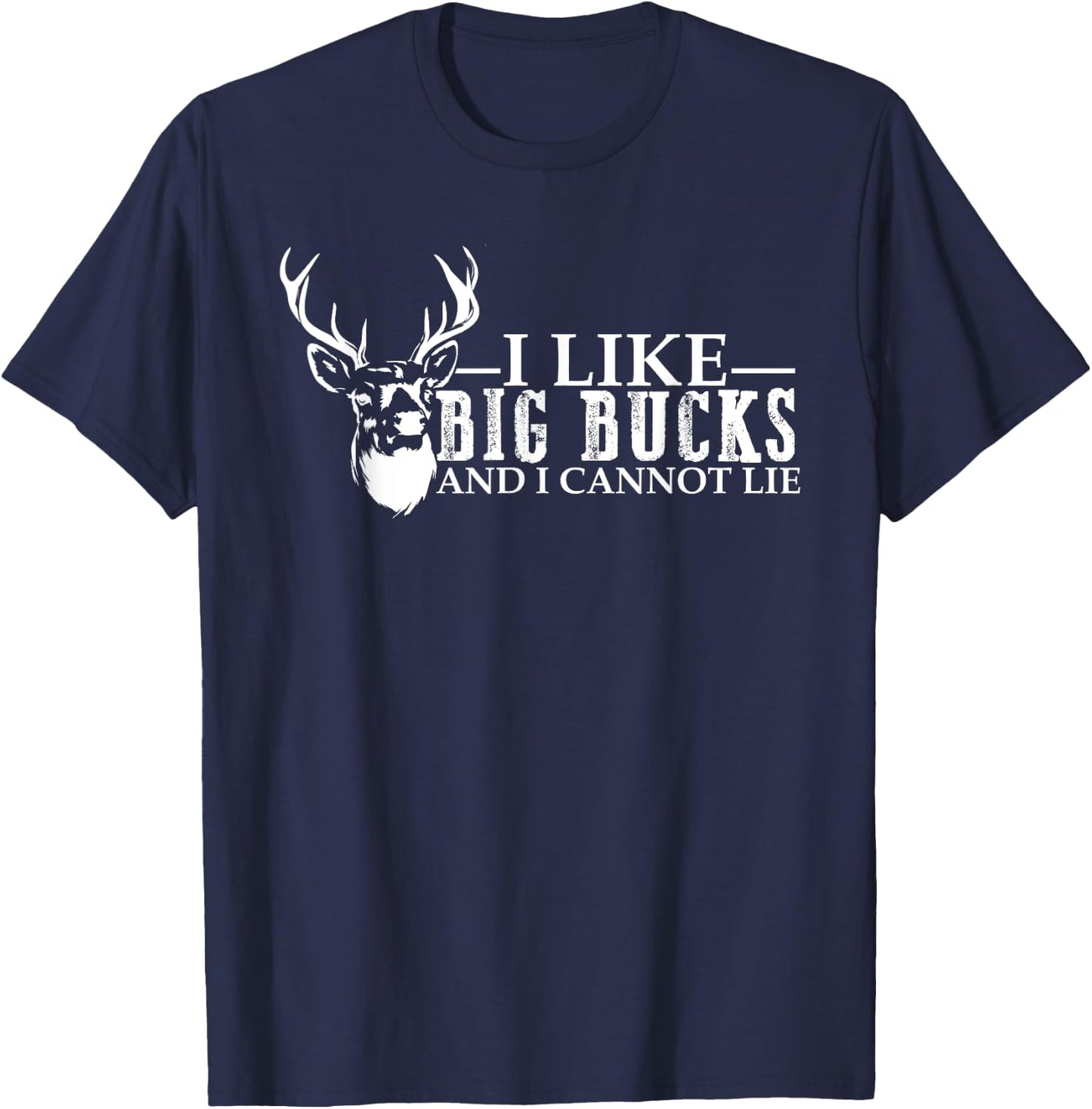 I like Big Bucks and Cannot Lie deer hunting lover Men Women T-Shirt - T-Shirt | Navy
