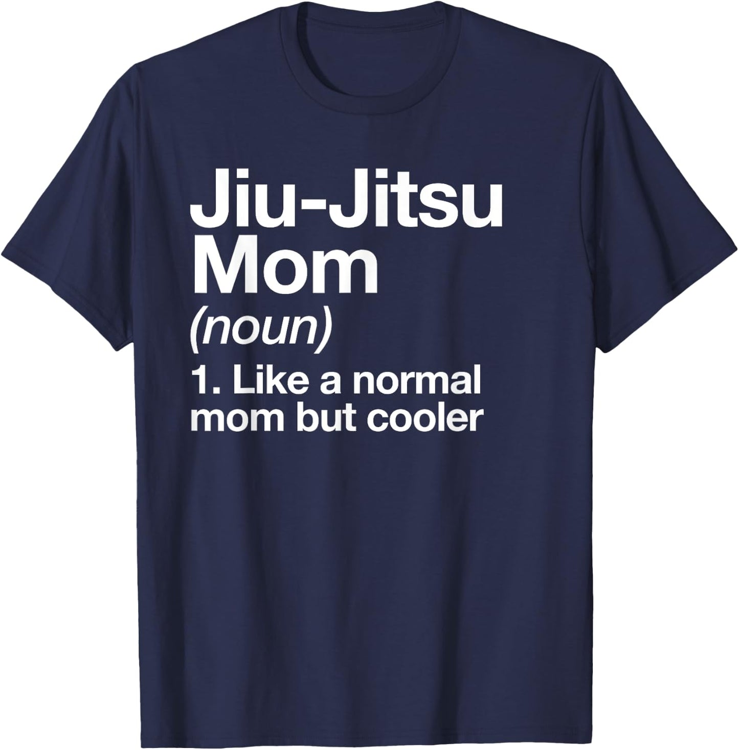 Jiu-Jitsu Mom Definition Funny Sports Martial Arts T-Shirt - T-Shirt | Navy