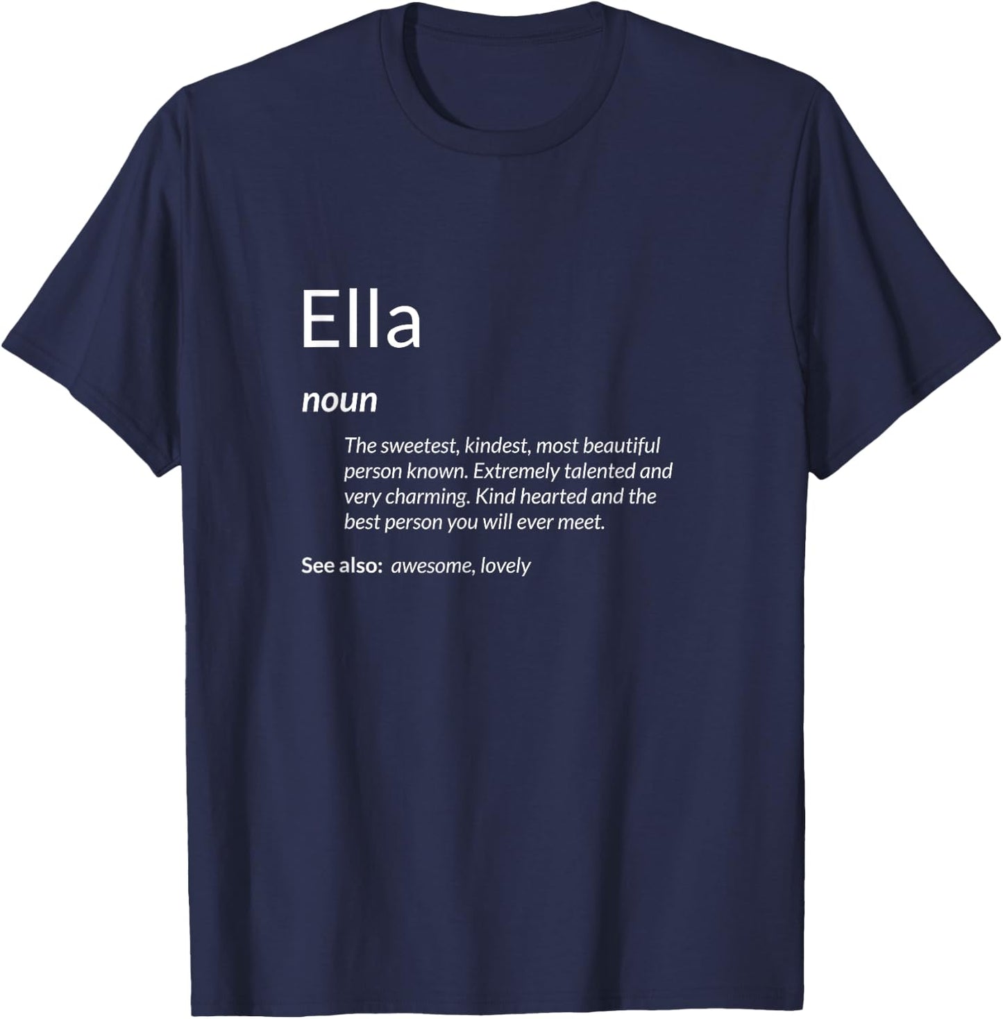 Ella Is Kind Hearted Funny Name Definition Ella T-Shirt - T-Shirt | Navy