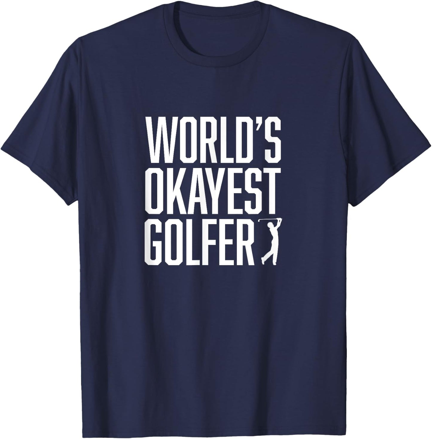 World's Okayest Golfer - Great Gift Golfers T-Shirt - T-Shirt | Navy
