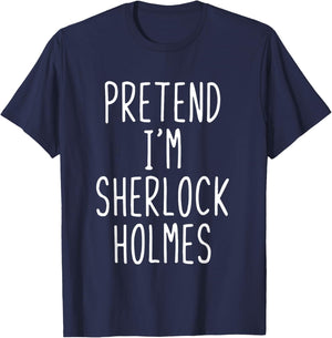 Pretend Im Sherlock Holmes Costume Halloween Lazy Adult Kids T-Shirt - T-Shirt | Navy