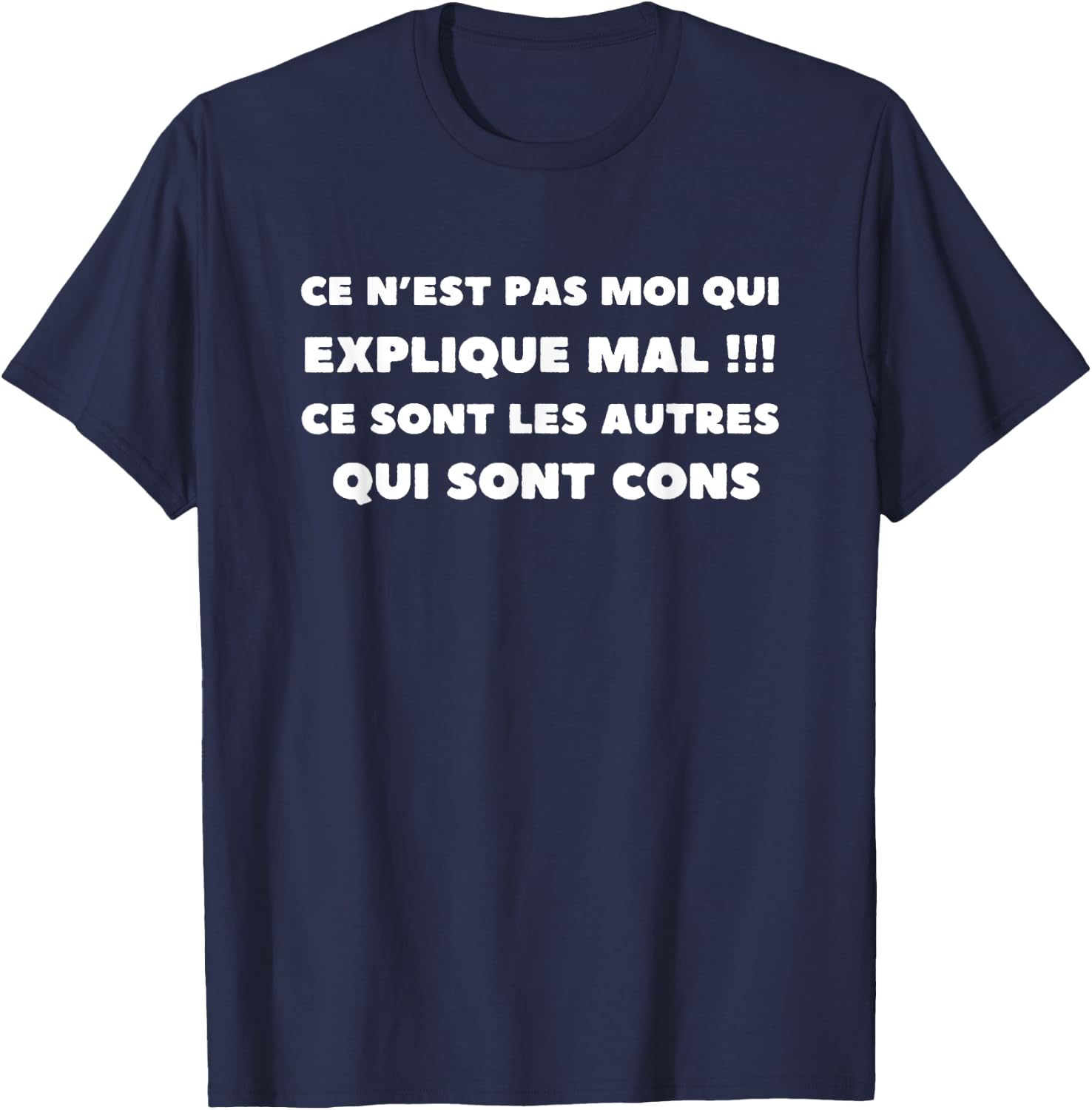 Man It is not me who explains badly others are cunts , Black, S T-Shirt - T-Shirt | Navy