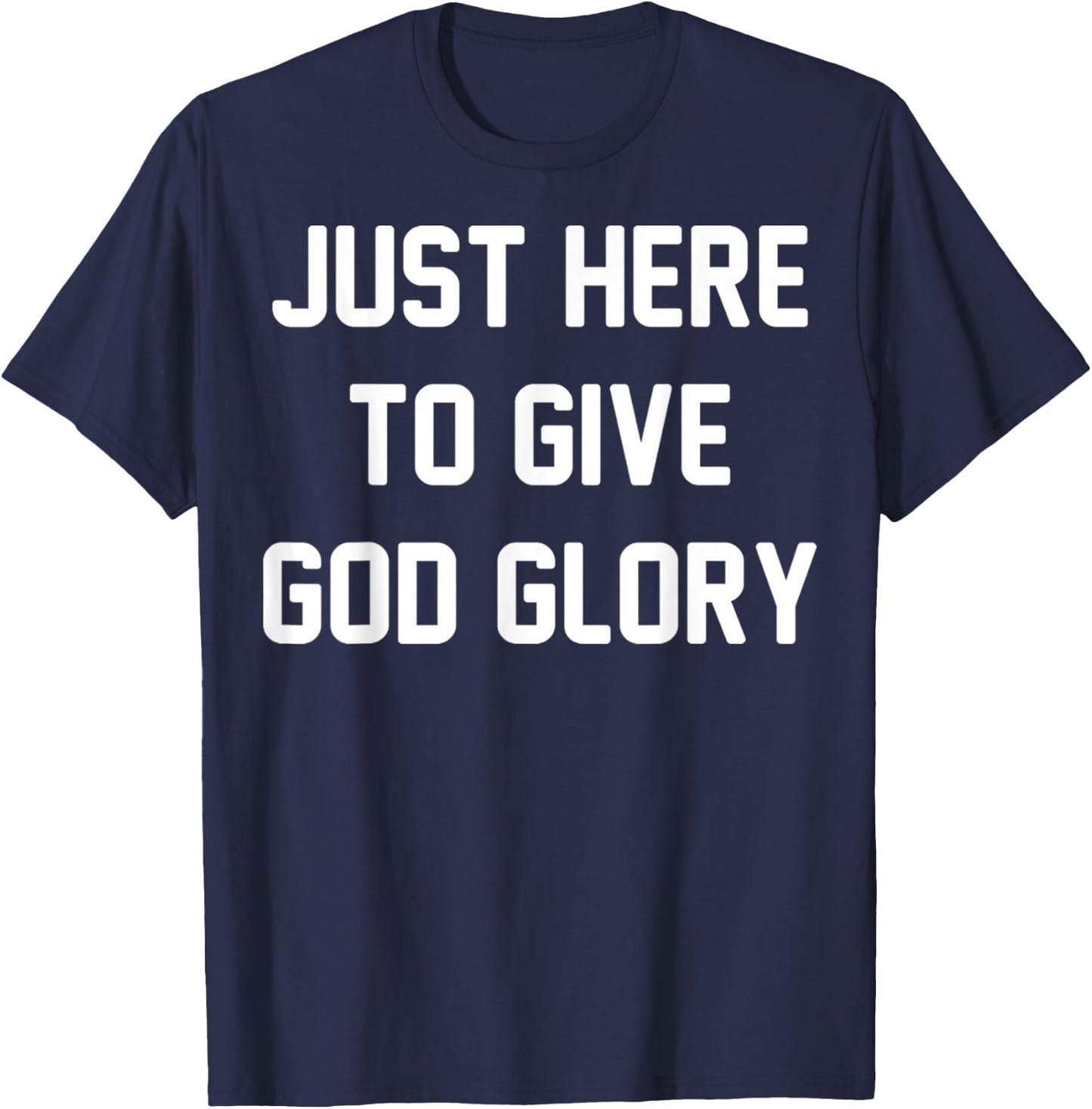 Just Here To Give God Glory Vintage Christian God Religious T-Shirt - T-Shirt | Navy