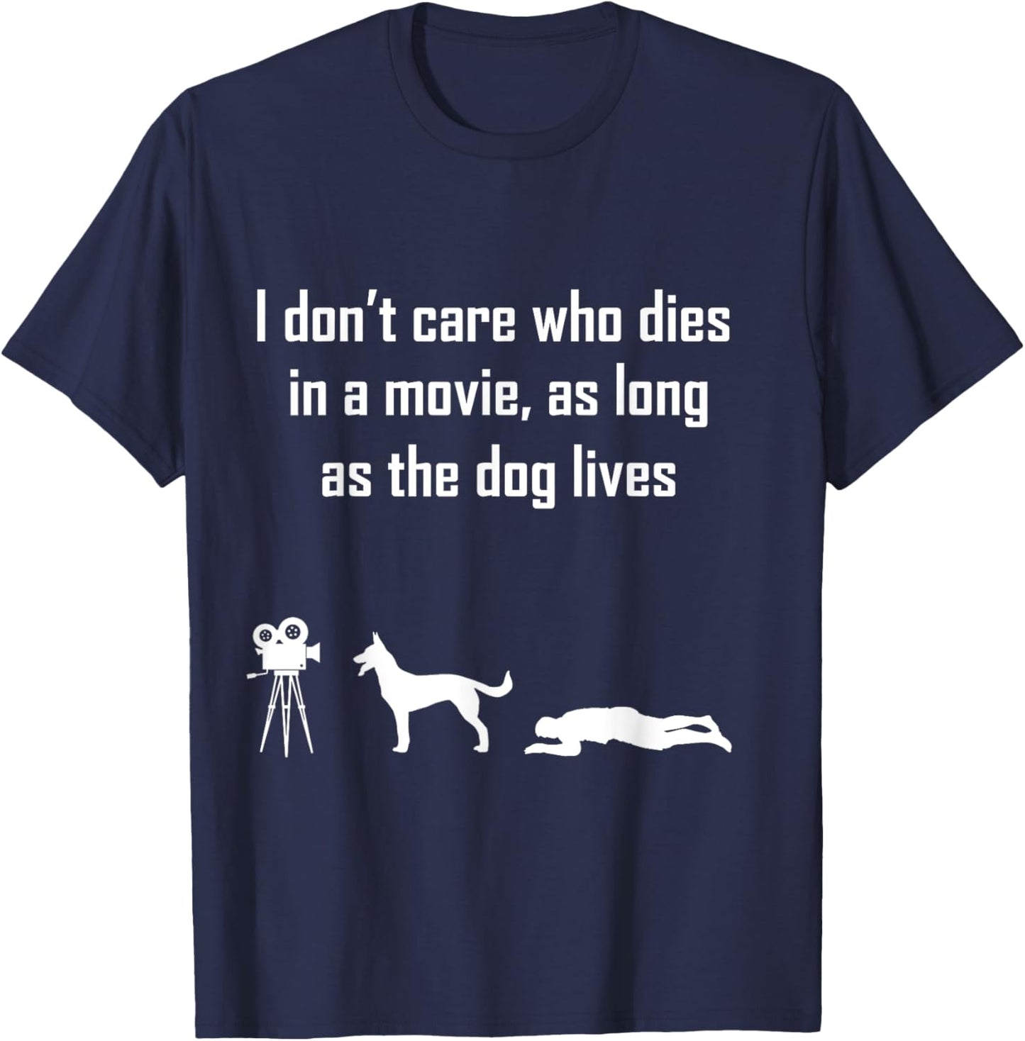 I Dont Care Who Dies In Movie As Long As Dog Lives Men Women Girls Kids T-Shirt - T-Shirt | Navy