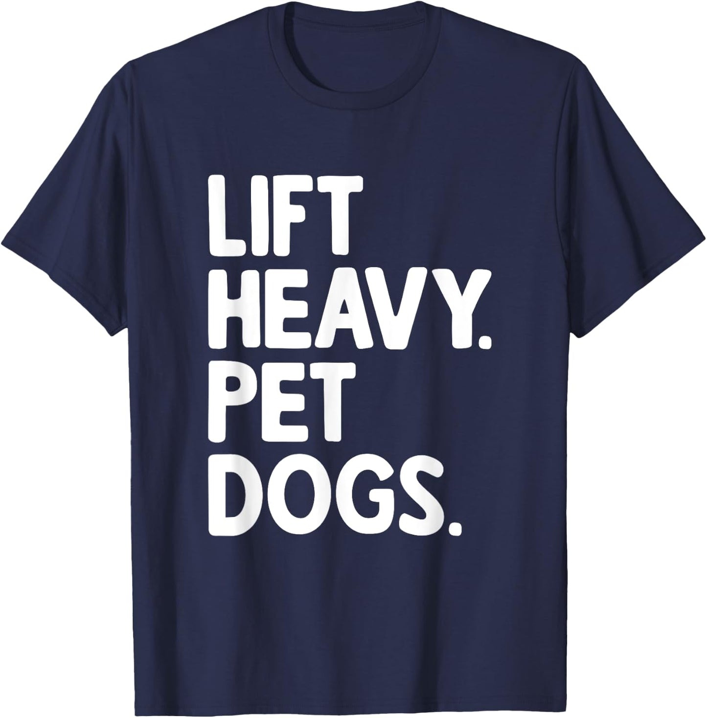 Lift Heavy Pet Dogs T-Shirt - T-Shirt | Navy