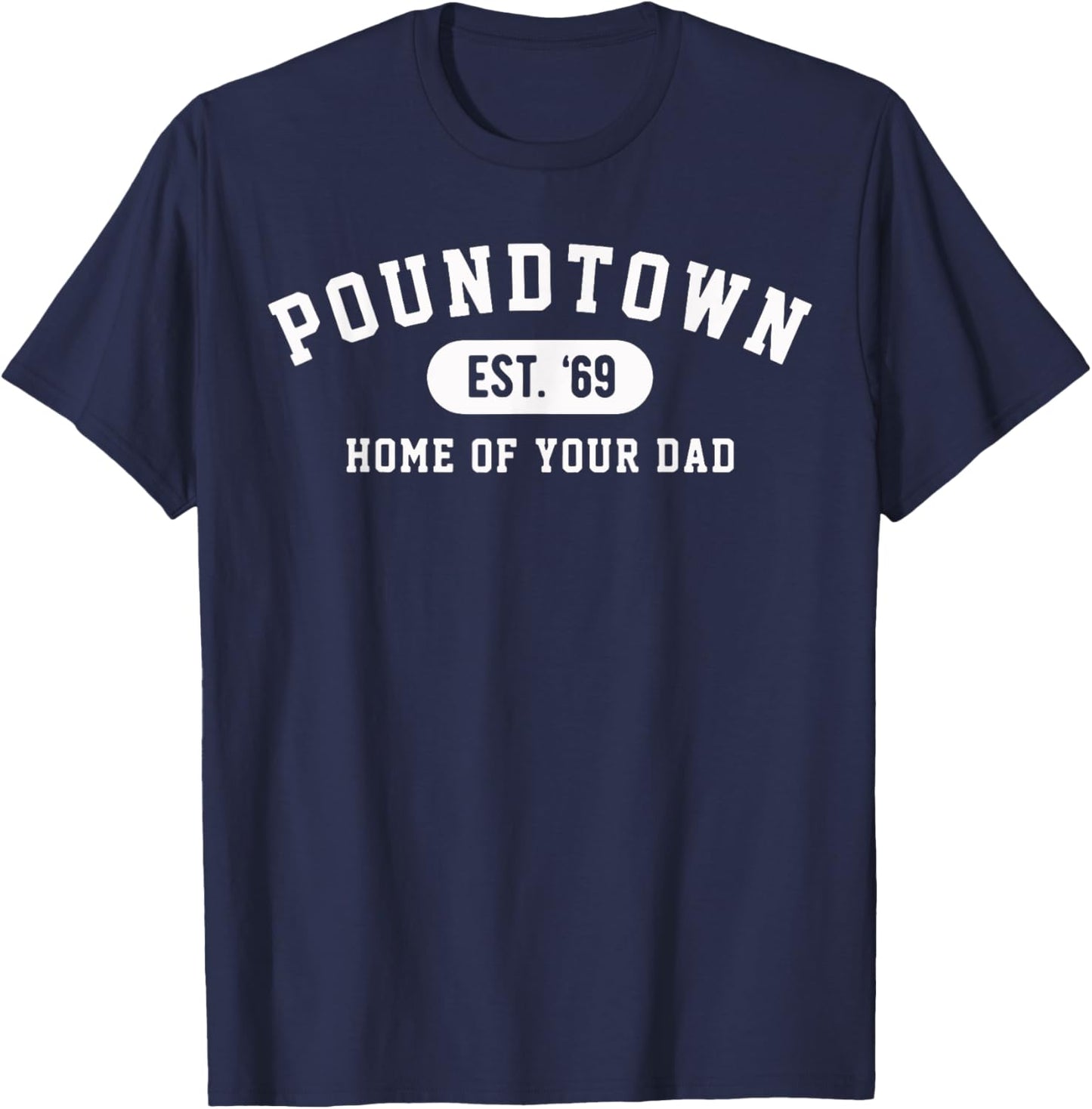 Home of your Dad Funny Mom Poundtown Gag T-Shirt - T-Shirt | Navy