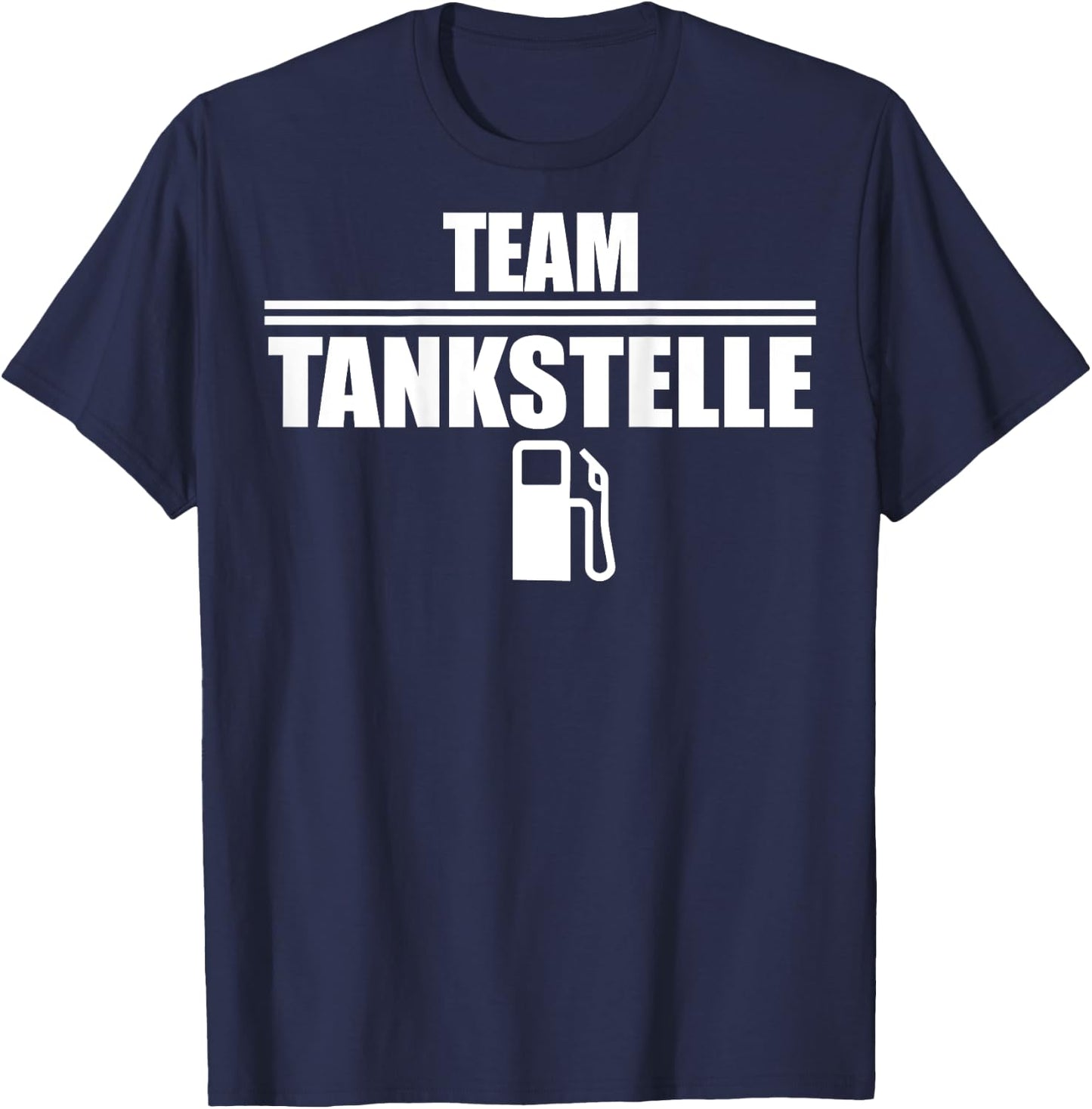 Team Tankstelle, Kasse Tankwart, Zapfsäule Tankstellen T-Shirt - T-Shirt | Navy
