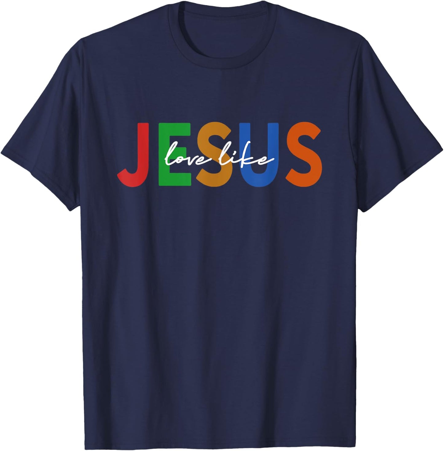 Christian Words God Religious Love Like Jesus T-Shirt - T-Shirt | Navy
