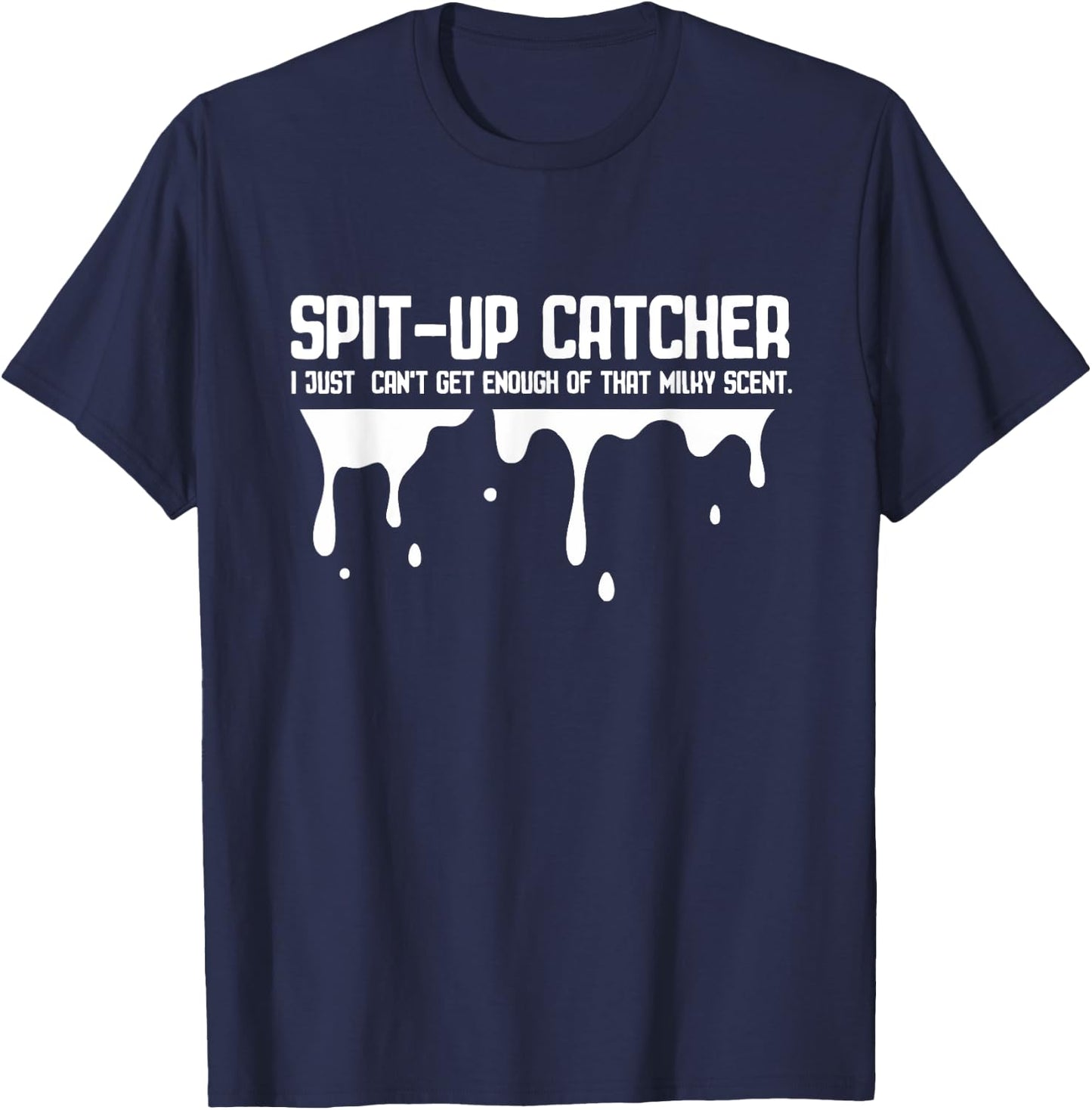 Spit Up Catcher Newborn Dad Joke Burp Funny Parenting Saying T-Shirt - T-Shirt | Navy