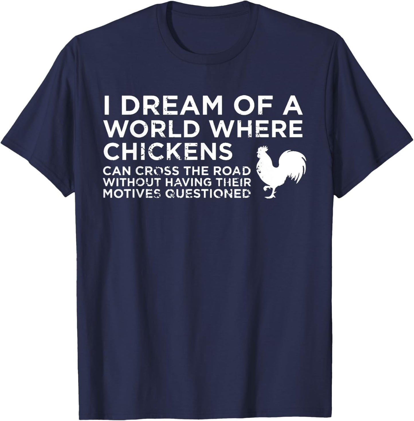 Vintage I Dream Of A World Where Chickens Can Cross The Road T-Shirt - T-Shirt | Navy