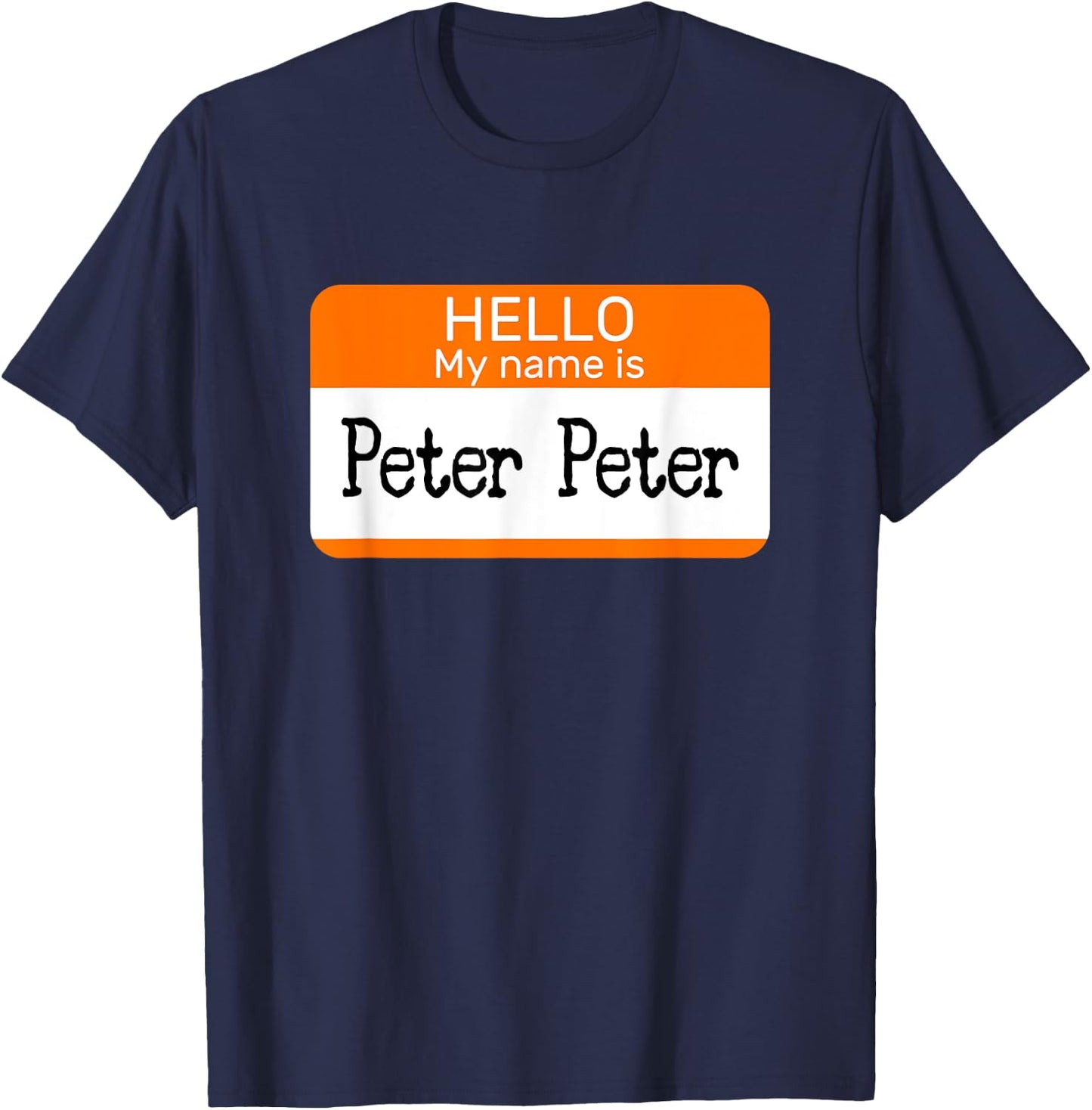 Hello My Name is Peter sticker name tag on a Shirt Pumpkin T-Shirt - T-Shirt | Navy