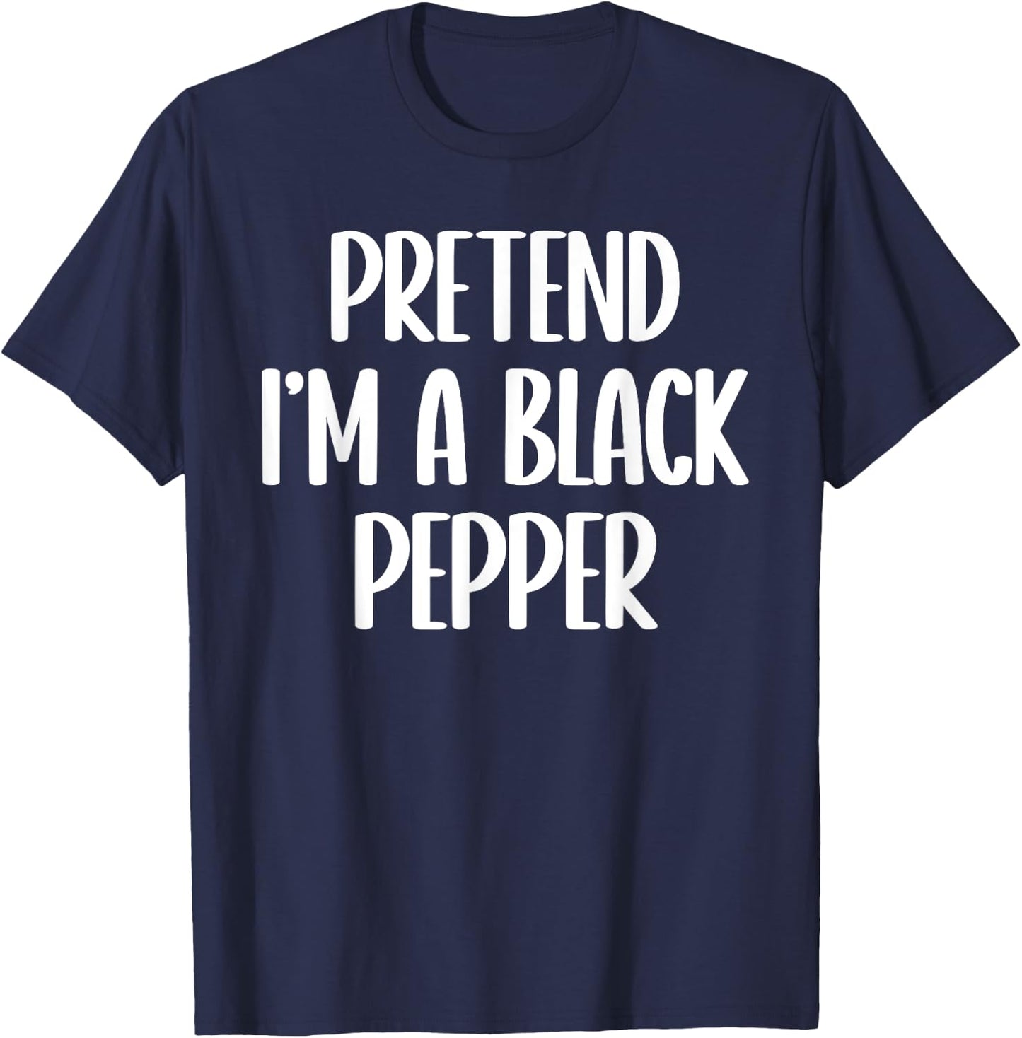 Pretend I'm a black pepper Halloween costume T-Shirt - T-Shirt | Navy