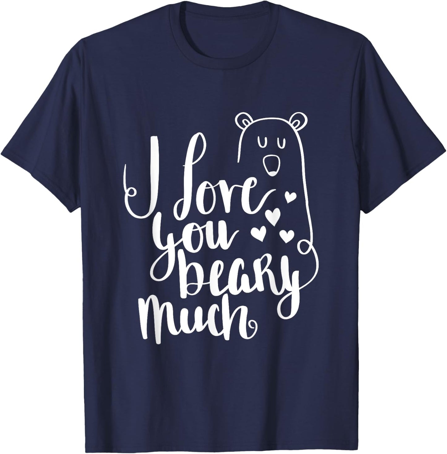I Love You Beary Much Cute Valentine's Day Bear T-Shirt - T-Shirt | Navy