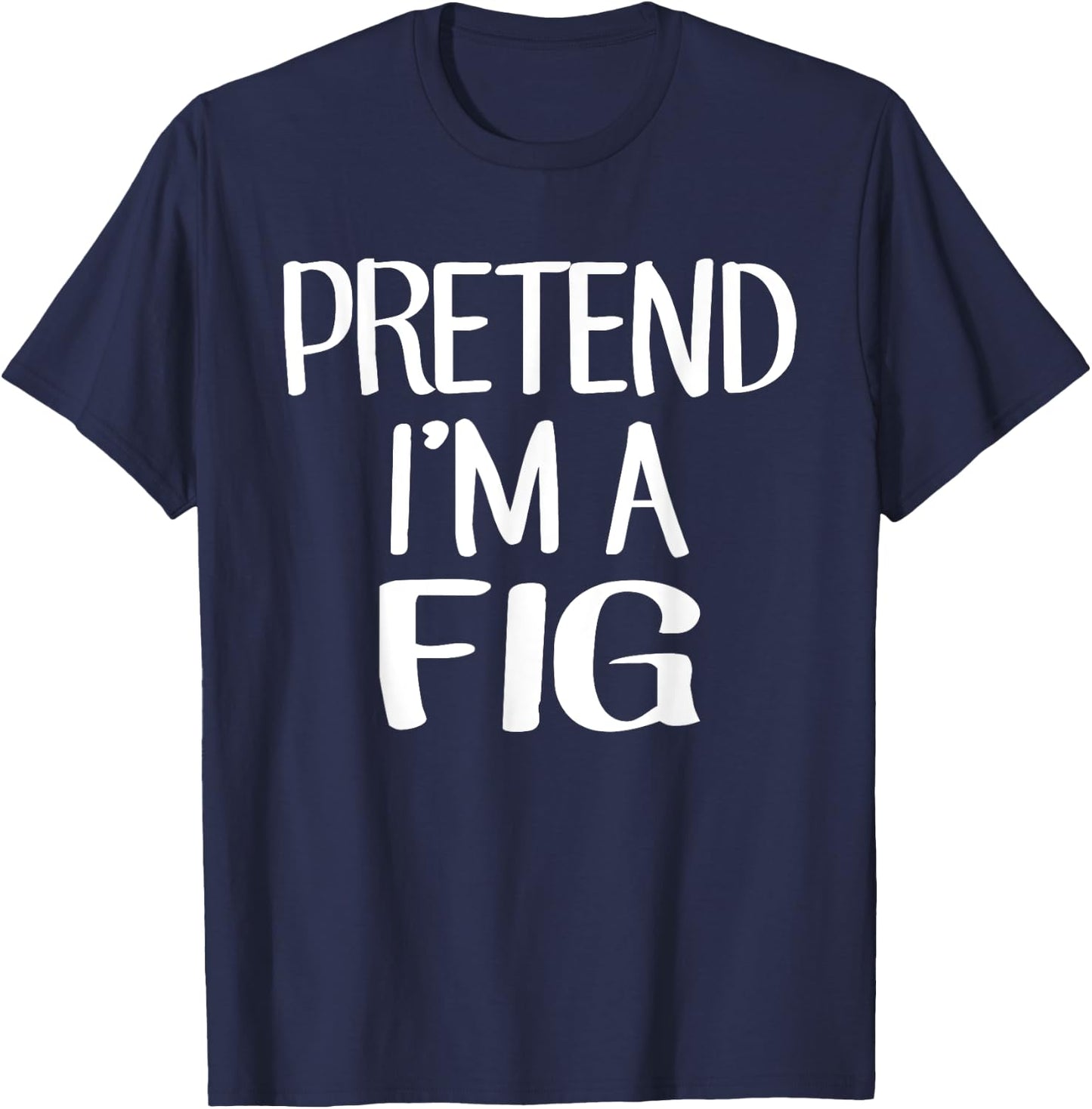 Pretend I'm A Fig Costume Family Lazy Easy Halloween T-Shirt - T-Shirt | Navy